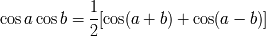 1 cos a cos b = --[cos(a + b) + cos(a - b)] 2