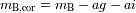 mB,cor= mB - ag - ai