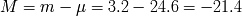 M = m - m = 3.2 - 24.6 = - 21.4