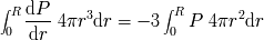 integral integral R dP--- 3 R 2 0 4pr dr = - 3 0 P 4pr dr dr