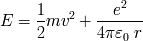 2 E = 1mv2 + ---e----- 2 4pe r 0