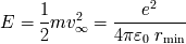 1 2 e2 E = --mv oo = ------------- 2 4pe0 rmin