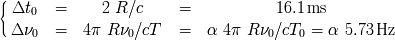 {Dt0 = 2 R/c = 16.1 ms Dn0 = 4p Rn0/cT = a 4p Rn0/cT0 = a 5.73 Hz