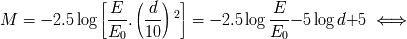 |_ ( ) _| |_ -E- d--- 2 _| -E-- M=- 2.5 log . = - 2.5 log - 5 log d+5 <====> E0 10 E0