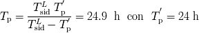 ' T Lsid T p ' Tp = -----------' = 24.9 h con T p = 24 h TsLid - T p