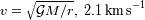 V~ ------- -1 v=GM/r, 2.1 km s