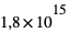 1,8*10^15