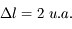 \Delta l = 2\ u.a.