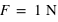 F=unité(1;N)