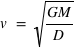 v=sqrt(GM/D)