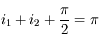 i_1 + i_2 + \frac{\pi}{2} = \pi