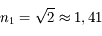 n_1 = \sqrt{2} \approx 1,41