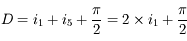 D = i_1 + i_5 + \frac{\pi}{2} = 2 \times i_1 + \frac{\pi}{2}