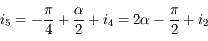 i_5 = -\frac{\pi}{4} + \frac{\alpha}{2} + i_4 = 2\alpha - \frac{\pi}{2} + i_2