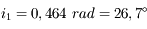 i_1 = 0,464\ rad = 26,7^\circ