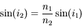 \sin(i_2) = \frac{n_1}{n_2} \sin(i_1)