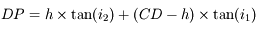 DP = h \times \tan(i_2) + (CD - h) \times \tan(i_1)