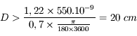 D > \frac{1,22 \times 550.10^{-9}}{0,7 \times \frac{\pi}{180\times3600}} = 20\ cm