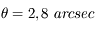 \theta = 2,8\ arcsec